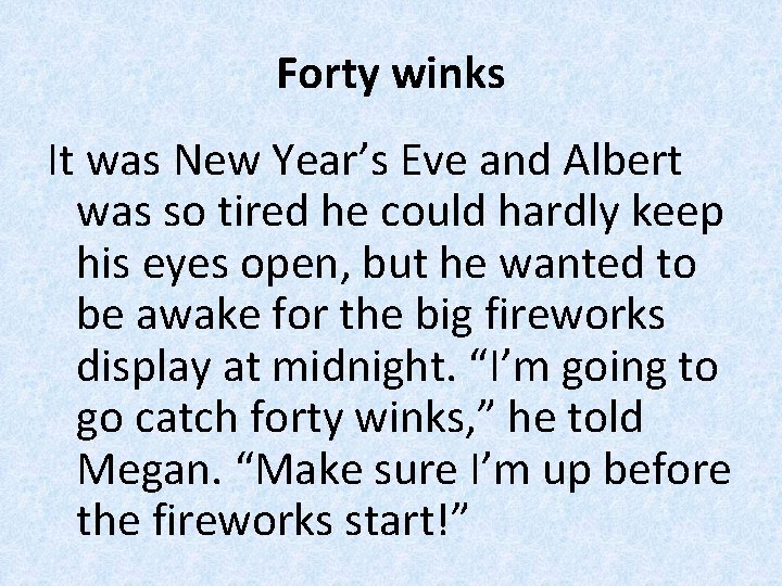 Forty winks It was New Year’s Eve and Albert was so tired he could