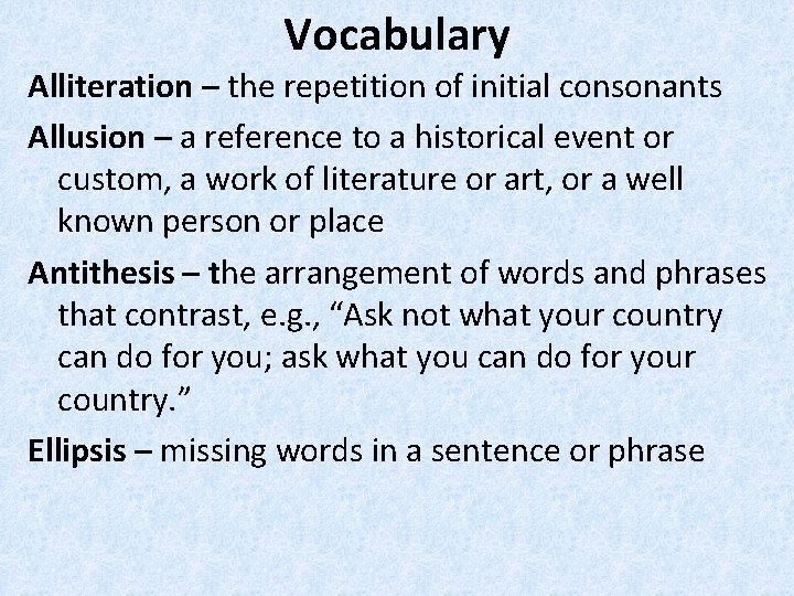 Vocabulary Alliteration – the repetition of initial consonants Allusion – a reference to a