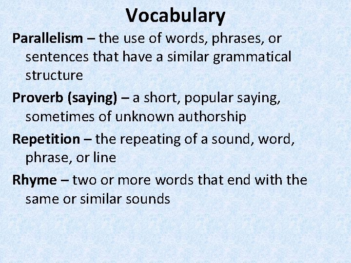 Vocabulary Parallelism – the use of words, phrases, or sentences that have a similar