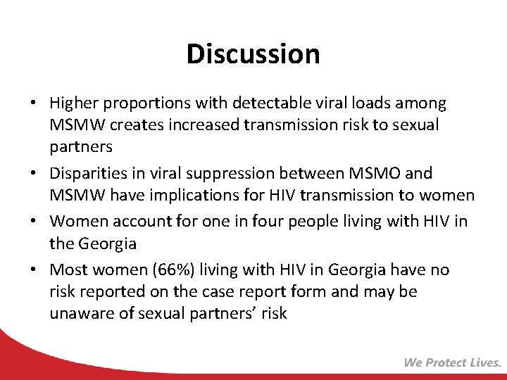 Discussion • Higher proportions with detectable viral loads among MSMW creates increased transmission risk
