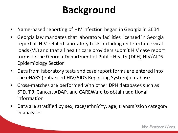 Background • Name-based reporting of HIV infection began in Georgia in 2004 • Georgia