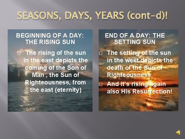 SEASONS, DAYS, YEARS (cont-d)! BEGINNING OF A DAY: THE RISING SUN � The rising
