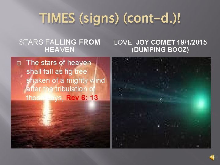 TIMES (signs) (cont-d. )! STARS FALLING FROM HEAVEN � The stars of heaven shall