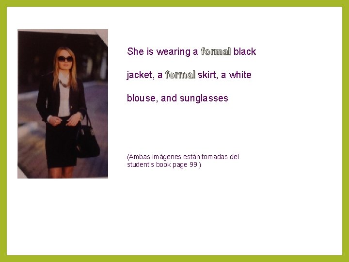 She is wearing a formal black jacket, a formal skirt, a white blouse, and