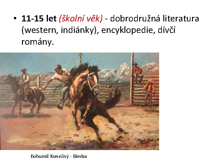  • 11 -15 let (školní věk) - dobrodružná literatura (western, indiánky), encyklopedie, dívčí