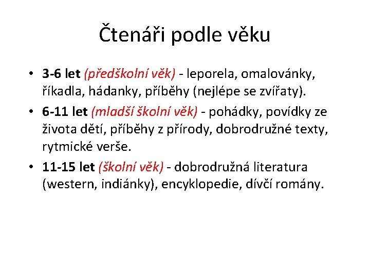 Čtenáři podle věku • 3 -6 let (předškolní věk) - leporela, omalovánky, říkadla, hádanky,
