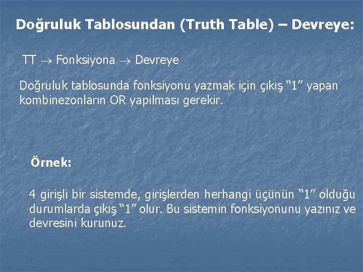 Doğruluk Tablosundan (Truth Table) – Devreye: TT Fonksiyona Devreye Doğruluk tablosunda fonksiyonu yazmak için