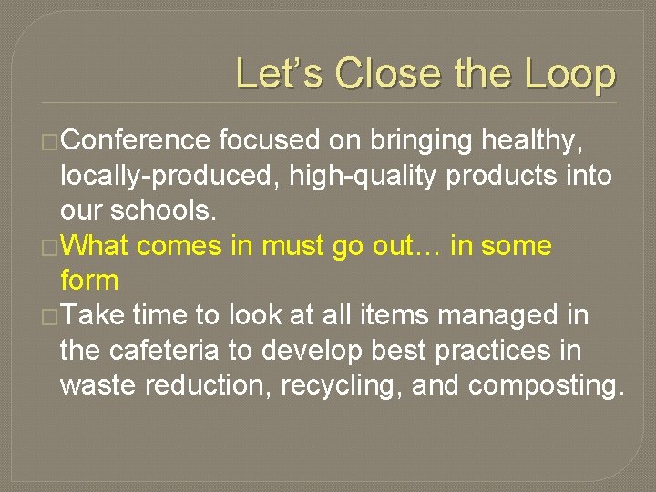 Let’s Close the Loop �Conference focused on bringing healthy, locally-produced, high-quality products into our