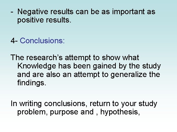 - Negative results can be as important as positive results. 4 - Conclusions: The - Negative results can be as important as positive results. 4 - Conclusions: The