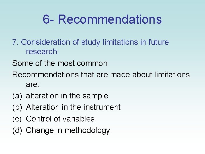 6 - Recommendations 7. Consideration of study limitations in future research: Some of the 6 - Recommendations 7. Consideration of study limitations in future research: Some of the