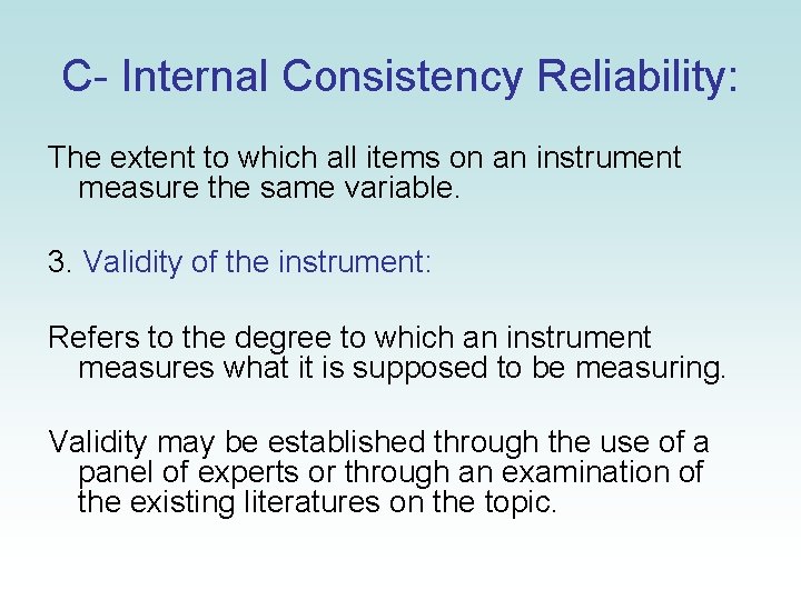 C- Internal Consistency Reliability: The extent to which all items on an instrument measure C- Internal Consistency Reliability: The extent to which all items on an instrument measure