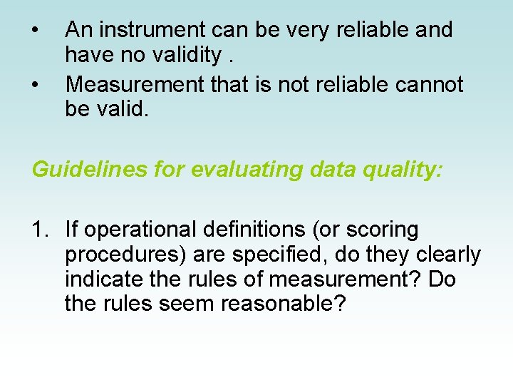 • • An instrument can be very reliable and have no validity. Measurement • • An instrument can be very reliable and have no validity. Measurement