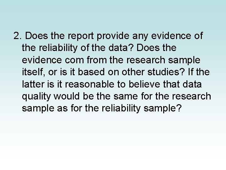 2. Does the report provide any evidence of the reliability of the data? Does 2. Does the report provide any evidence of the reliability of the data? Does