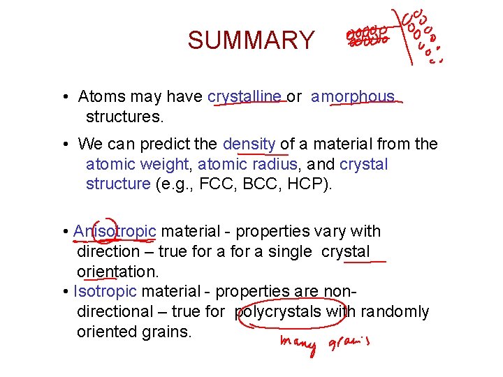 SUMMARY • Atoms may have crystalline or amorphous structures. • We can predict the