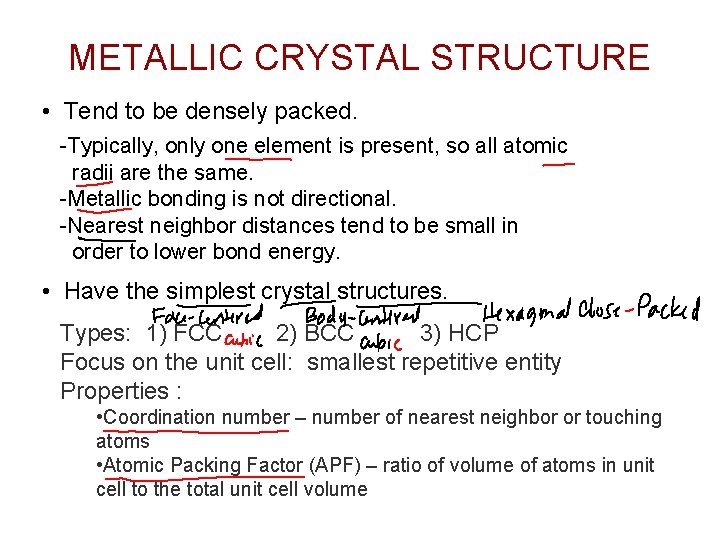 METALLIC CRYSTAL STRUCTURE • Tend to be densely packed. -Typically, only one element is