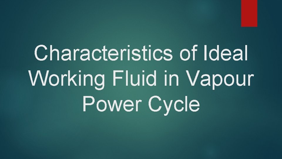 Characteristics of Ideal Working Fluid in Vapour Power Cycle 