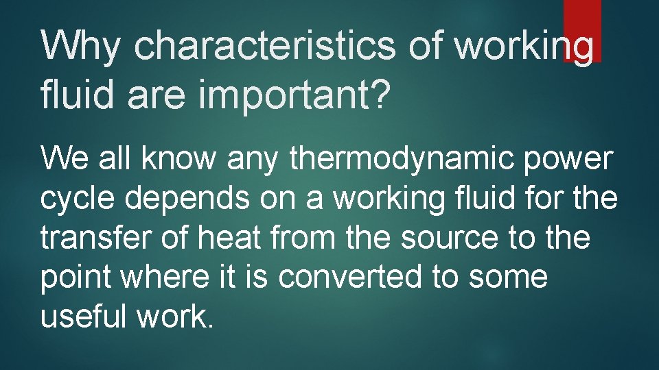 Why characteristics of working fluid are important? We all know any thermodynamic power cycle