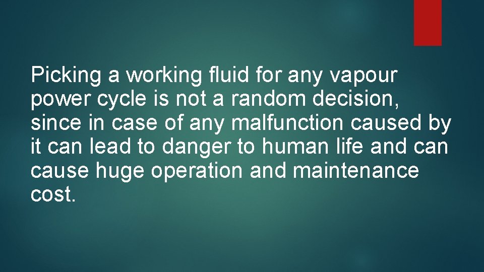 Picking a working fluid for any vapour power cycle is not a random decision,