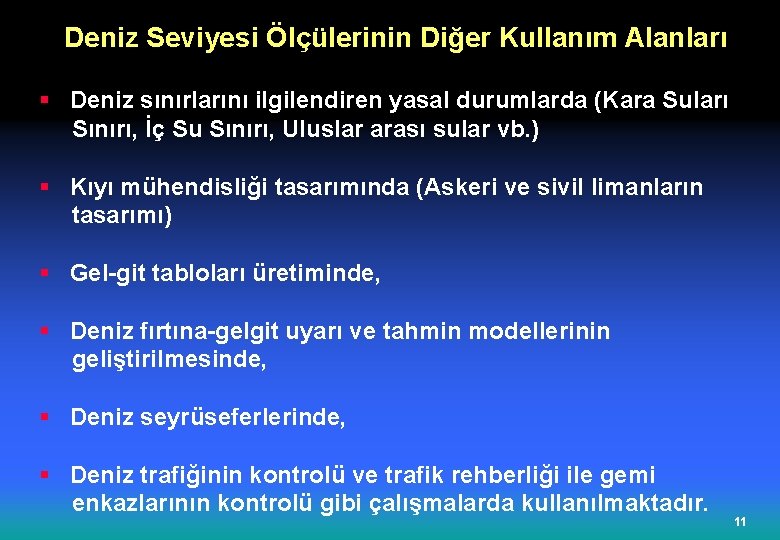 Deniz Seviyesi Ölçülerinin Diğer Kullanım Alanları § Deniz sınırlarını ilgilendiren yasal durumlarda (Kara Suları