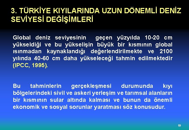 3. TÜRKİYE KIYILARINDA UZUN DÖNEMLİ DENİZ SEVİYESİ DEĞİŞİMLERİ Global deniz seviyesinin geçen yüzyılda 10