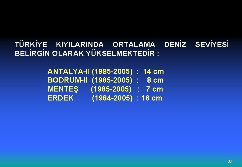 TÜRKİYE KIYILARINDA ORTALAMA DENİZ SEVİYESİ BELİRGİN OLARAK YÜKSELMEKTEDİR : ANTALYA-II (1985 -2005) : 14