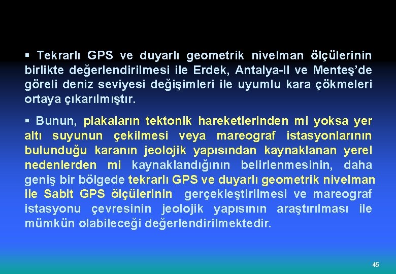 § Tekrarlı GPS ve duyarlı geometrik nivelman ölçülerinin birlikte değerlendirilmesi ile Erdek, Antalya-II ve