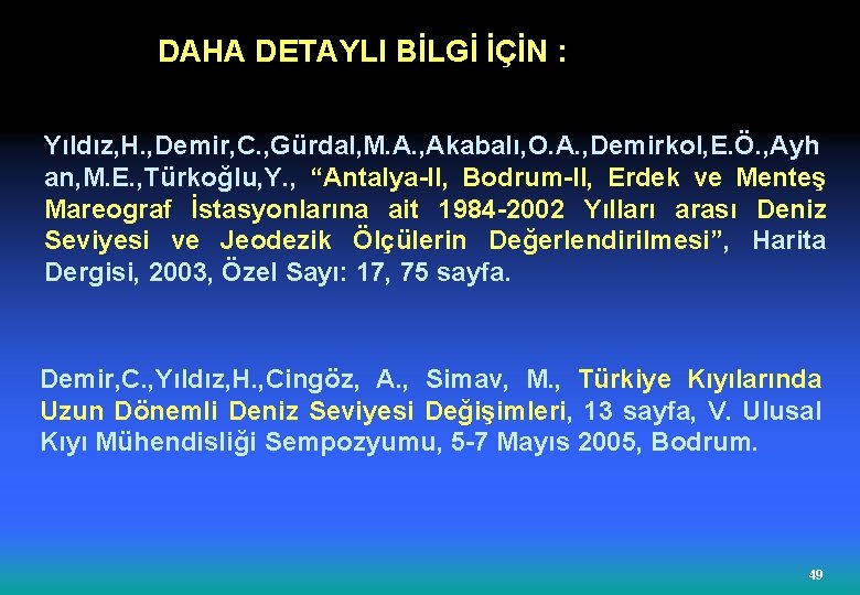 DAHA DETAYLI BİLGİ İÇİN : Yıldız, H. , Demir, C. , Gürdal, M. A.