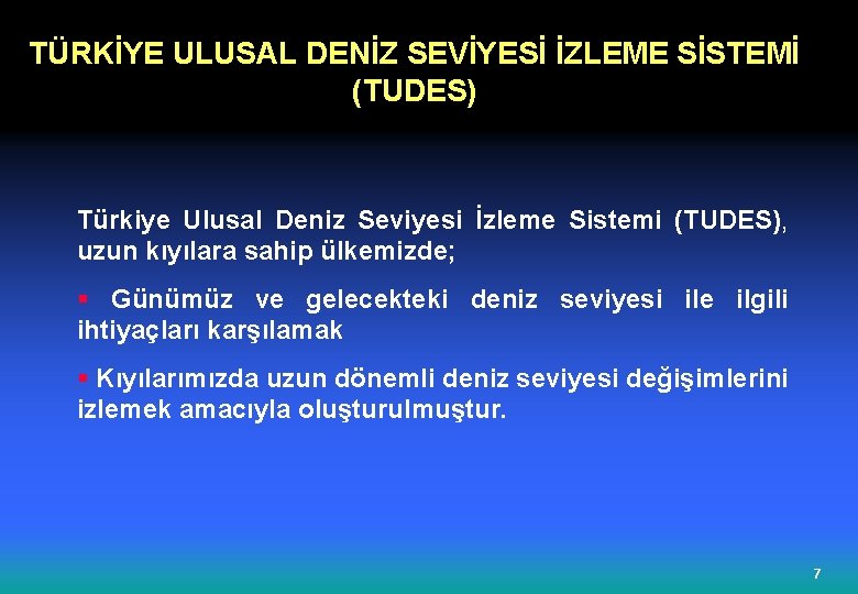 TÜRKİYE ULUSAL DENİZ SEVİYESİ İZLEME SİSTEMİ (TUDES) Türkiye Ulusal Deniz Seviyesi İzleme Sistemi (TUDES),