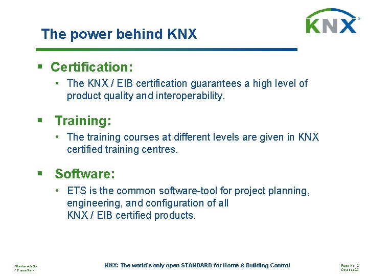 The power behind KNX § Certification: • The KNX / EIB certification guarantees a