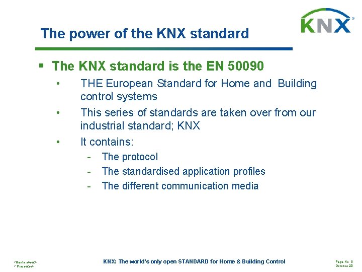 The power of the KNX standard § The KNX standard is the EN 50090