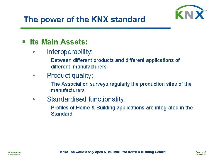 The power of the KNX standard § Its Main Assets: • Interoperability; Between different