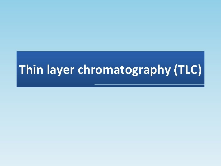 Thin layer chromatography (TLC) 
