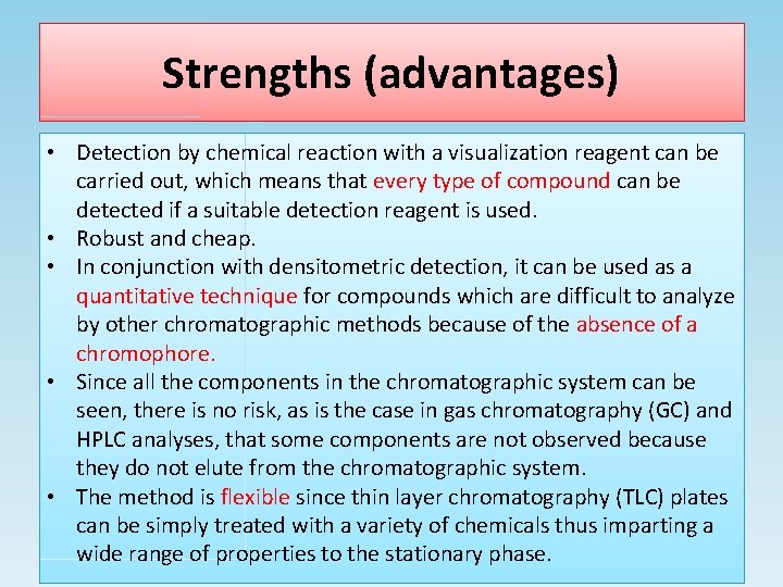 Strengths (advantages) • Detection by chemical reaction with a visualization reagent can be carried