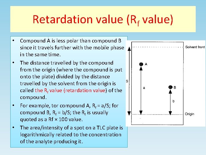 Retardation value (Rf value) • Compound A is less polar than compound B since