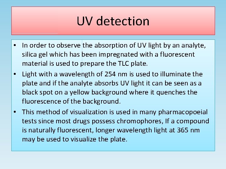 UV detection • In order to observe the absorption of UV light by an