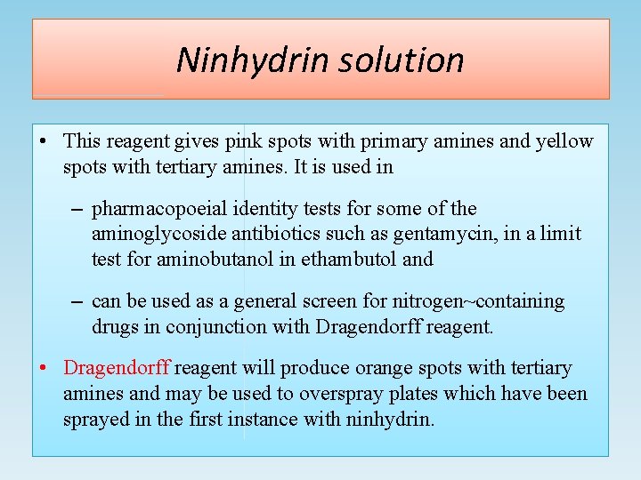 Ninhydrin solution • This reagent gives pink spots with primary amines and yellow spots