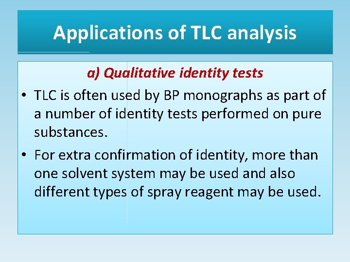Applications of TLC analysis a) Qualitative identity tests • TLC is often used by