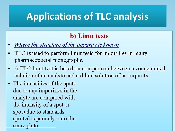 Applications of TLC analysis b) Limit tests • Where the structure of the impurity