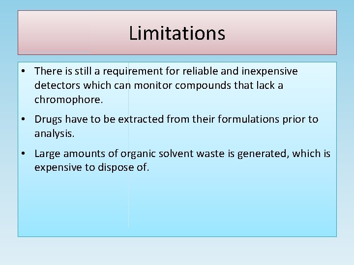 Limitations • There is still a requirement for reliable and inexpensive detectors which can