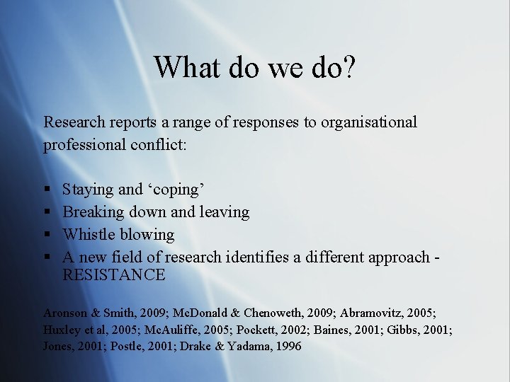 What do we do? Research reports a range of responses to organisational professional conflict: What do we do? Research reports a range of responses to organisational professional conflict: