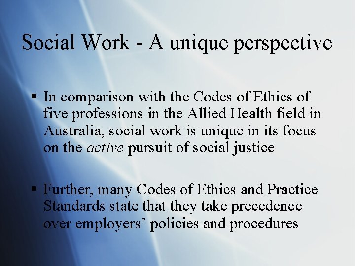 Social Work - A unique perspective § In comparison with the Codes of Ethics Social Work - A unique perspective § In comparison with the Codes of Ethics