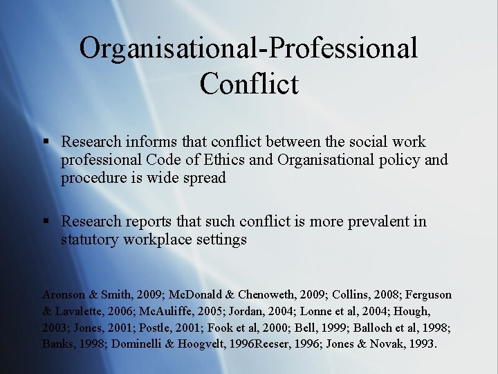 Organisational-Professional Conflict § Research informs that conflict between the social work professional Code of Organisational-Professional Conflict § Research informs that conflict between the social work professional Code of