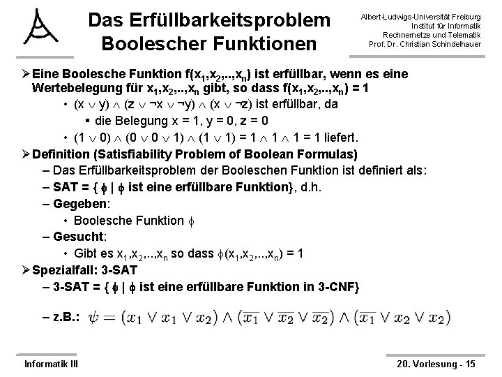 Das Erfüllbarkeitsproblem Boolescher Funktionen Albert-Ludwigs-Universität Freiburg Institut für Informatik Rechnernetze und Telematik Prof. Dr.