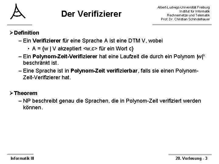 Der Verifizierer Albert-Ludwigs-Universität Freiburg Institut für Informatik Rechnernetze und Telematik Prof. Dr. Christian Schindelhauer