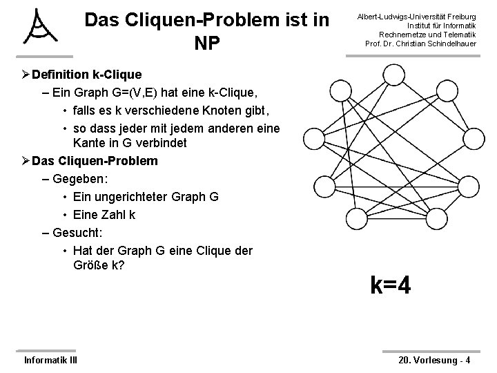 Das Cliquen-Problem ist in NP ØDefinition k-Clique – Ein Graph G=(V, E) hat eine