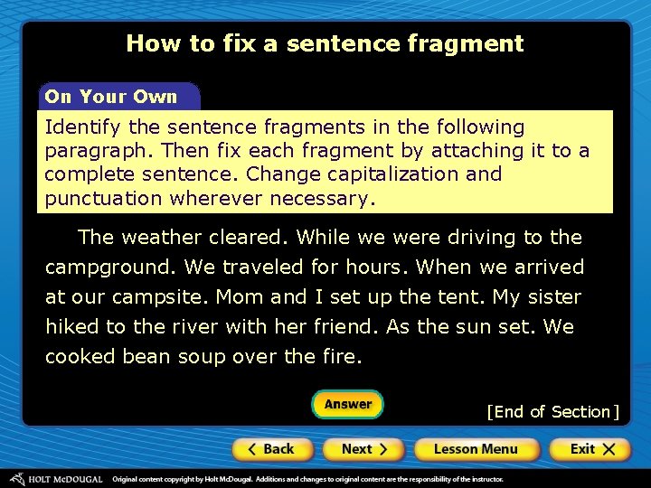 How to fix a sentence fragment On Your Own Identify the sentence fragments in