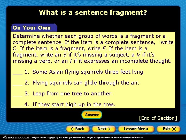 What is a sentence fragment? On Your Own Determine whether each group of words