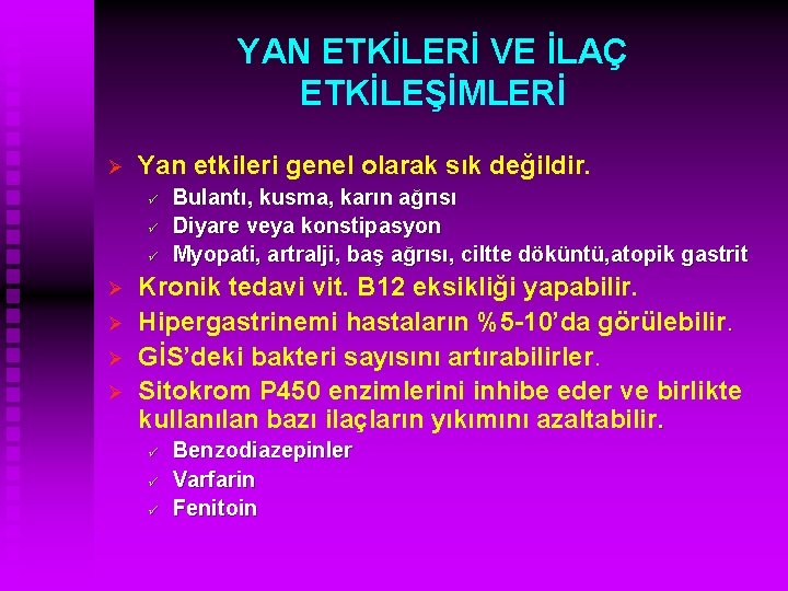 YAN ETKİLERİ VE İLAÇ ETKİLEŞİMLERİ Ø Yan etkileri genel olarak sık değildir. ü ü