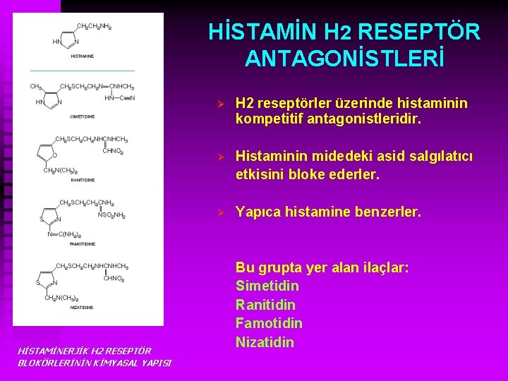 HİSTAMİN H 2 RESEPTÖR ANTAGONİSTLERİ HİSTAMİNERJİK H 2 RESEPTÖR BLOKÖRLERİNİN KİMYASAL YAPISI Ø H