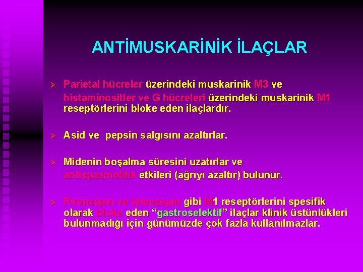 ANTİMUSKARİNİK İLAÇLAR Ø Parietal hücreler üzerindeki muskarinik M 3 ve histaminositler ve G hücreleri